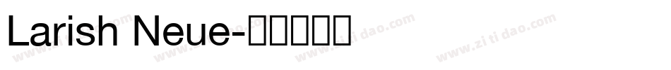 Larish Neue字体转换